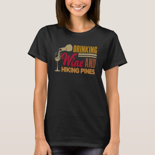 Drinking Wine And Hiking Pines Wine Maker Wine  Vi T-Shirt (Vorderseite)