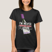 Drinking Wine I m Never Drinking Again Oh Look Win T-Shirt (Vorderseite)