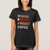 Drinks Lover Funny Coffee, Baseball, Whiskey Repea T-Shirt (Vorderseite)