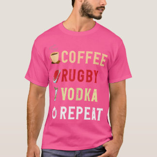 Drinks Lover Funny Coffee Rugby Vodka Wiederholung T-Shirt