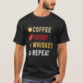Drinks Lover Funny Coffee, Rugby, Whiskey Repeat N T-Shirt (Vorderseite)