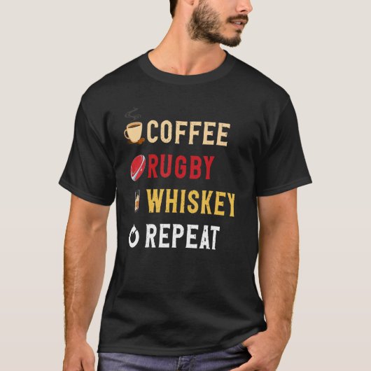 Drinks Lover Funny Coffee, Rugby, Whiskey Repeat N T-Shirt (Vorderseite)