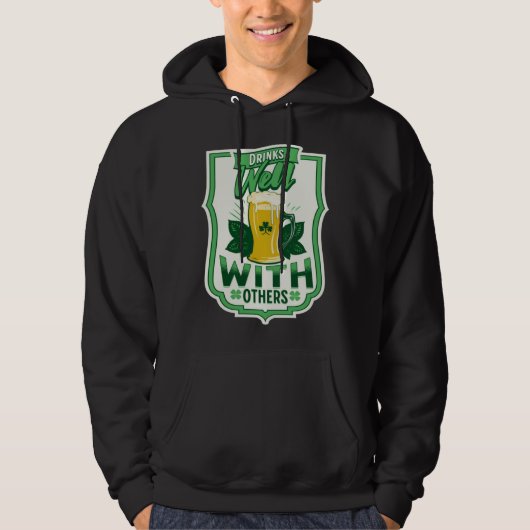 Drinks Well With Others Beer Saint Patrick s Day D Hoodie (Vorderseite)