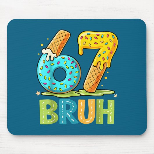 Drip Cream Ice Six Bruh Seven 67 Tee Mousepad (Vorne)