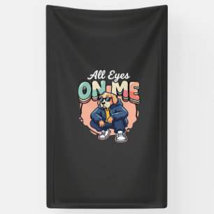 Drip Dog All Eyes On Me Banner