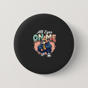 Drip Dog All Eyes On Me Button