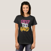 Drip Too Hard Og Bruderschaft 1s passend T-Shirt (Vorne ganz)