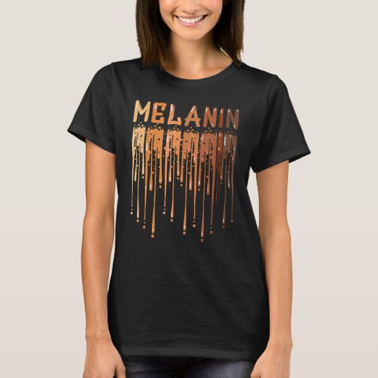 Drippin Melanin For Women Pride Black History Mont T-Shirt (Vorderseite)