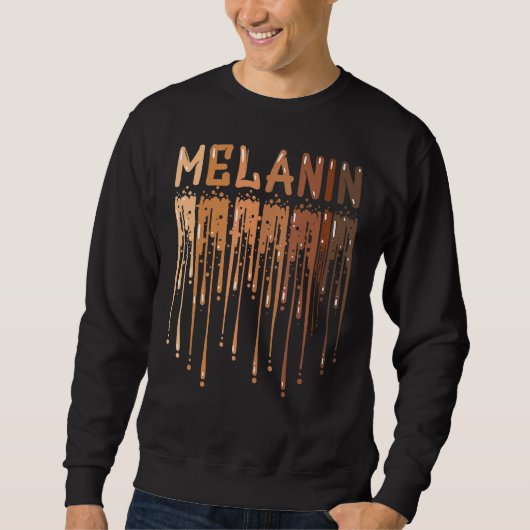 Drippin Melanin For Women Pride Gifts Black Histor Sweatshirt (Vorderseite)