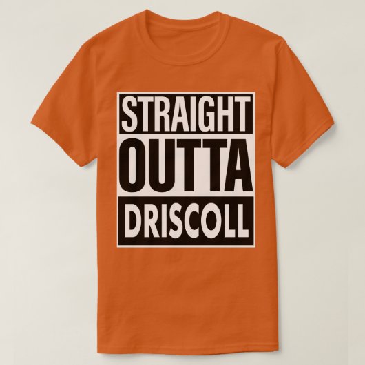 Driscoll Name Straight Outta Driscoll T-Shirt (Design vorne)