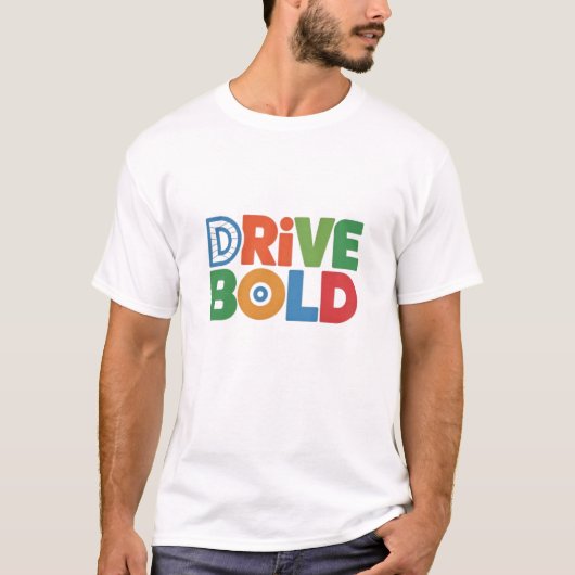 Drive Bold Men T - Shirt Powerful Style for Driver (Vorderseite)