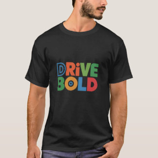 Drive Bold T - Shirt Powerful Style for Men Driver