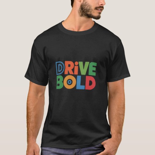 Drive Bold T - Shirt Powerful Style for Men Driver (Vorderseite)