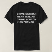 Drive German Wear Italian Drink Scotch Kiss French T-Shirt (Design vorne)