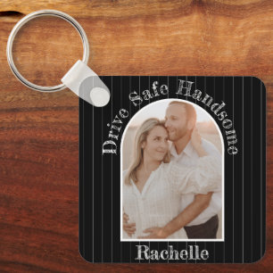 Drive Safe Elegant Gift To Husband Boyfriend Photo Schlüsselanhänger