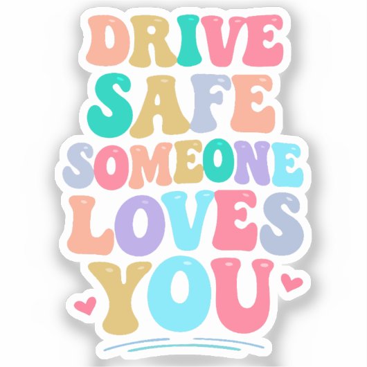 Drive safe someone loves you aufkleber (Vorderseite)