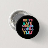 Drive safe someone loves you button (Vorne & Hinten)