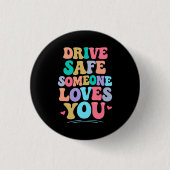 Drive safe someone loves you button (Vorderseite)