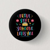 Drive safe someone loves you button (Vorderseite)