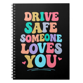 Drive safe someone loves you notizblock