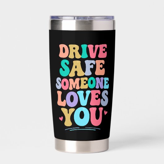 Drive safe someone loves you thermobecher (Rückseite)