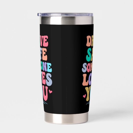 Drive safe someone loves you thermobecher (Rechts)