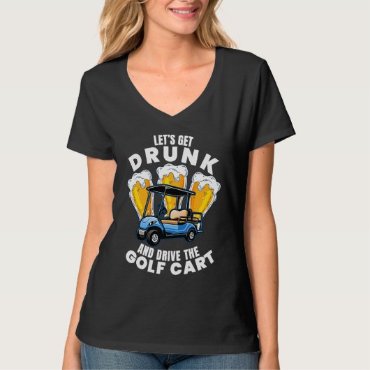 Drive The Golf Cart Golfing Player Golfer Graphic T-Shirt (Vorderseite)