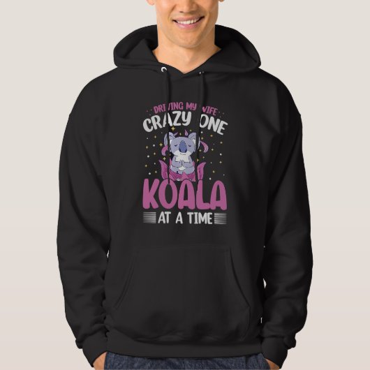 Driving My Wife Crazy One Koala At A Time Hoodie (Vorderseite)