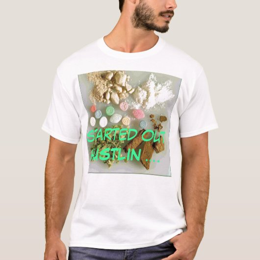 Drogen, angefangene HUSTLIN…. T-Shirt (Vorderseite)
