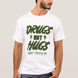 Drogen, die mich nicht umarmen, Touch mir nicht T-Shirt