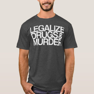 Drogen legalisieren und Mord Humor Typografie Zita T-Shirt