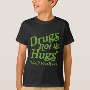 Drogen Nicht Umarmen Nicht Berühren Mich Weed Cana T-Shirt