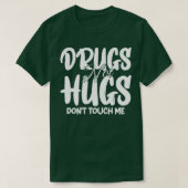 Drogen nicht umarmt Touch mich 1 T-Shirt (Design vorne)