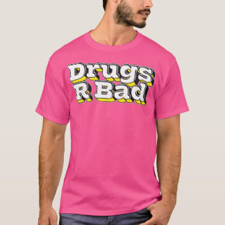 Drogen R Schlecht 1 T-Shirt