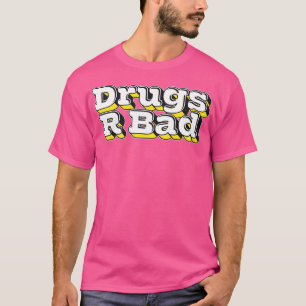 Drogen sind schlecht 1 T-Shirt