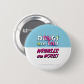 Drogen sind schlecht, aber Falten sind schlechter Button (Vorne & Hinten)