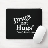Drogen statt Umarmungen Fass mich nicht an Mousepad (Mit Mouse)