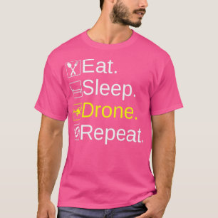DrohneBae Eat Sleep Drone Wiederholung, Perfect Dr T-Shirt