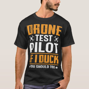 Drohnen-Testpilot Wenn ich mich ducke, solltest du T-Shirt