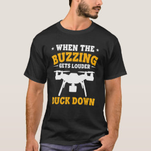 Drohnen, wenn das belüftete Licht lauter wird T-Shirt