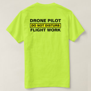 Drohnenpilot, Flugarbeit nicht stören™ T-Shirt