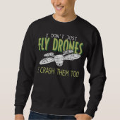 Drohnenpilot Multirotor-Quadcopter zerstört sie au Sweatshirt (Vorderseite)