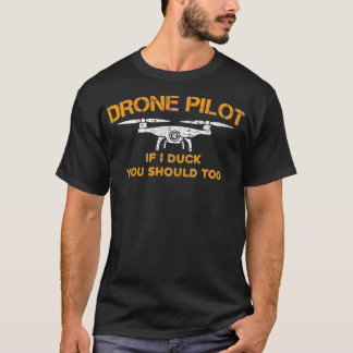 Drohnenpilotin, wenn ich duck sollte Sie zu lustig T-Shirt