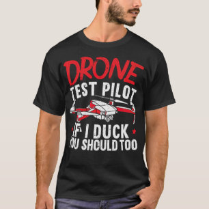 Drohnentest-Pilot, wenn ich duck habe, sollten Sie T-Shirt
