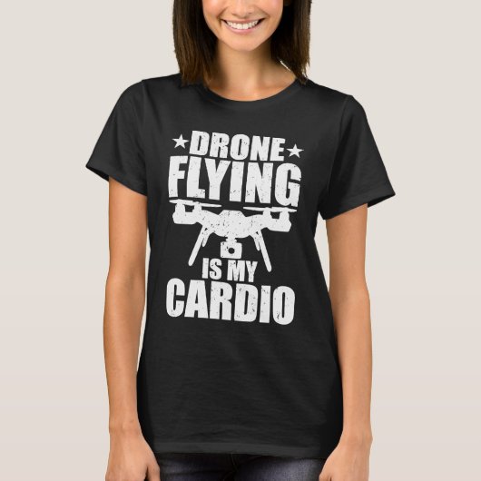 Drone Flying Is My Cardio Drone Pilot Quadcopter F T-Shirt (Vorderseite)