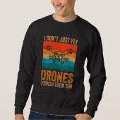 Drone Pilot Enthusiasts Wings Don't just Fly I Cra Sweatshirt (Vorderseite)
