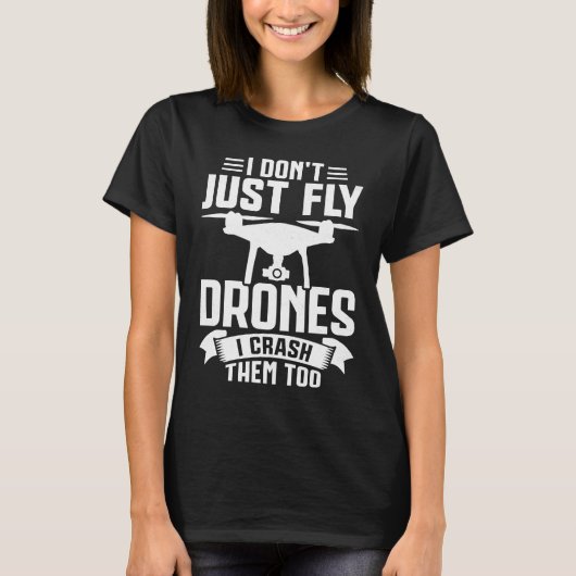 Drone Pilot Enthusiasts Wings Don't just Fly I Cra T-Shirt (Vorderseite)