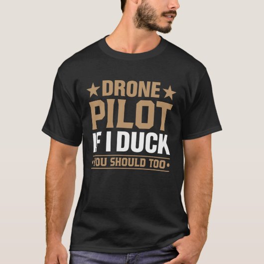 Drone Pilot Enthusiasts Wings If I Duck you Should T-Shirt (Vorderseite)