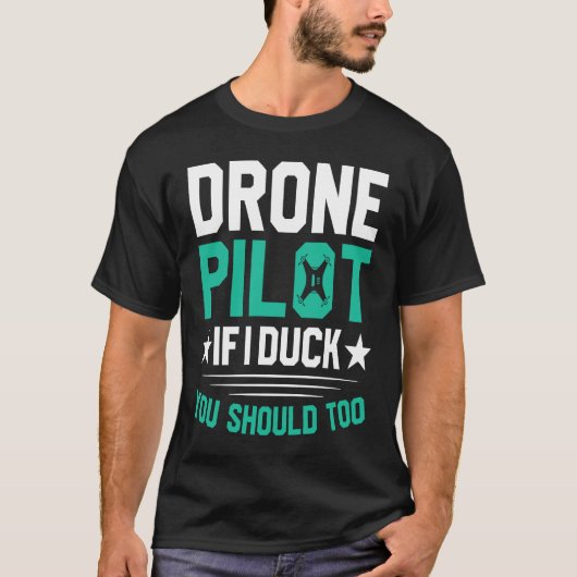 Drone Pilot Enthusiasts Wings If I Duck you Should T-Shirt (Vorderseite)