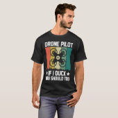 Drone Pilot Enthusiasts Wings If I Duck you Should T-Shirt (Vorne ganz)